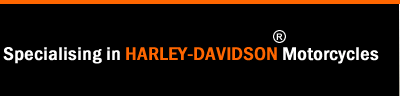 Specialising in New and Used Harley Davidson Motorcycles